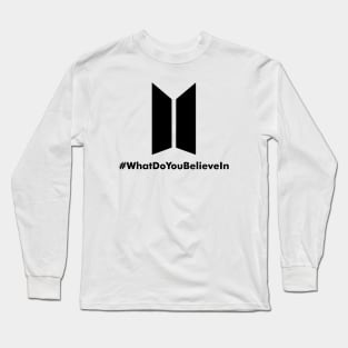 BTS What Do You Believe In Long Sleeve T-Shirt
